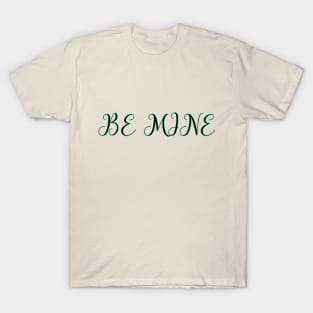 Be mine T-Shirt